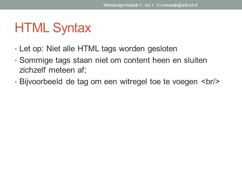 HTML Syntax Let op: Niet alle HTML tags worden gesloten