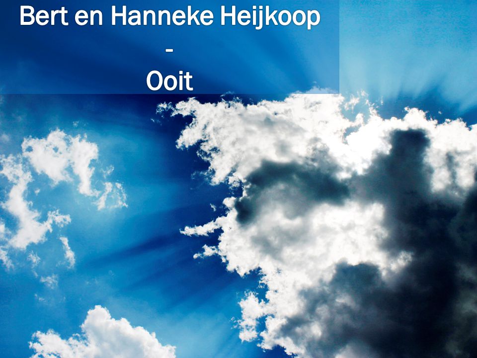 Bert en Hanneke Heijkoop - Ooit