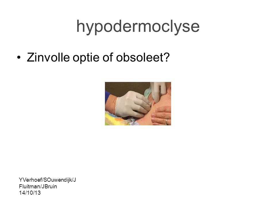 hypodermoclyse Zinvolle optie of obsoleet