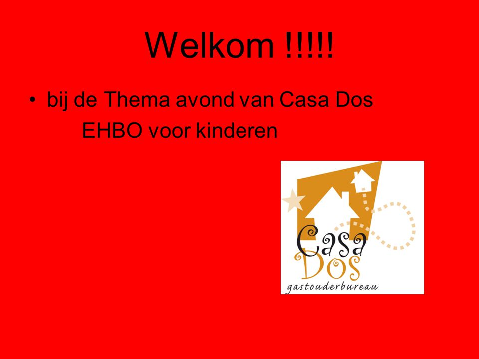 Welkom !!!!! bij de Thema avond van Casa Dos EHBO voor kinderen