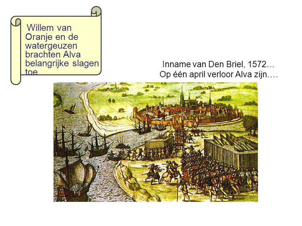 Inname van Den Briel, 1572… Op één april verloor Alva zijn….