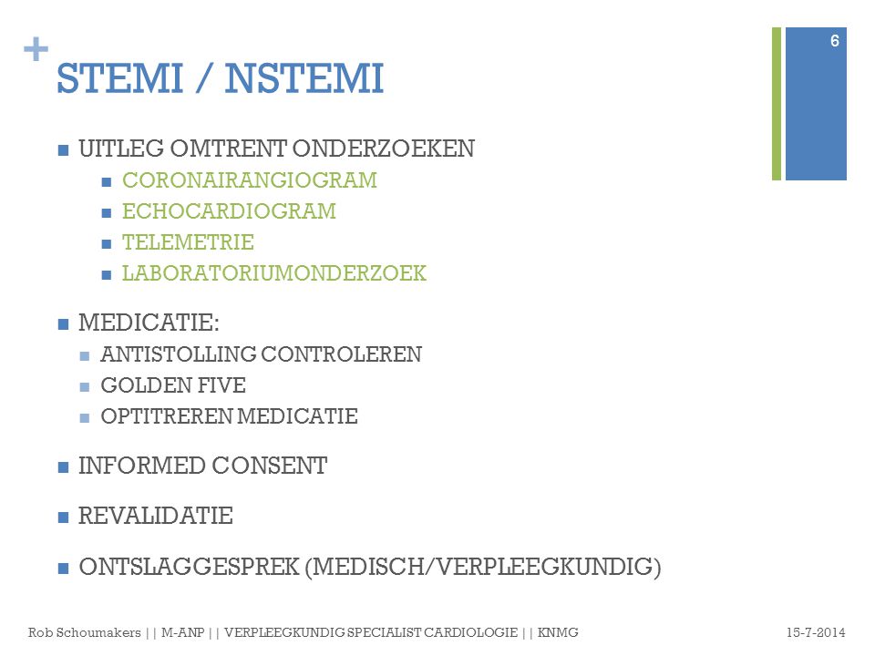 STEMI / NSTEMI UITLEG OMTRENT ONDERZOEKEN MEDICATIE: INFORMED CONSENT