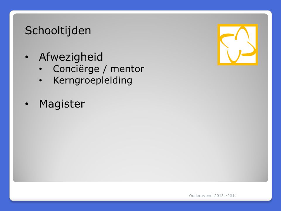 Schooltijden Afwezigheid Magister Conciërge / mentor Kerngroepleiding