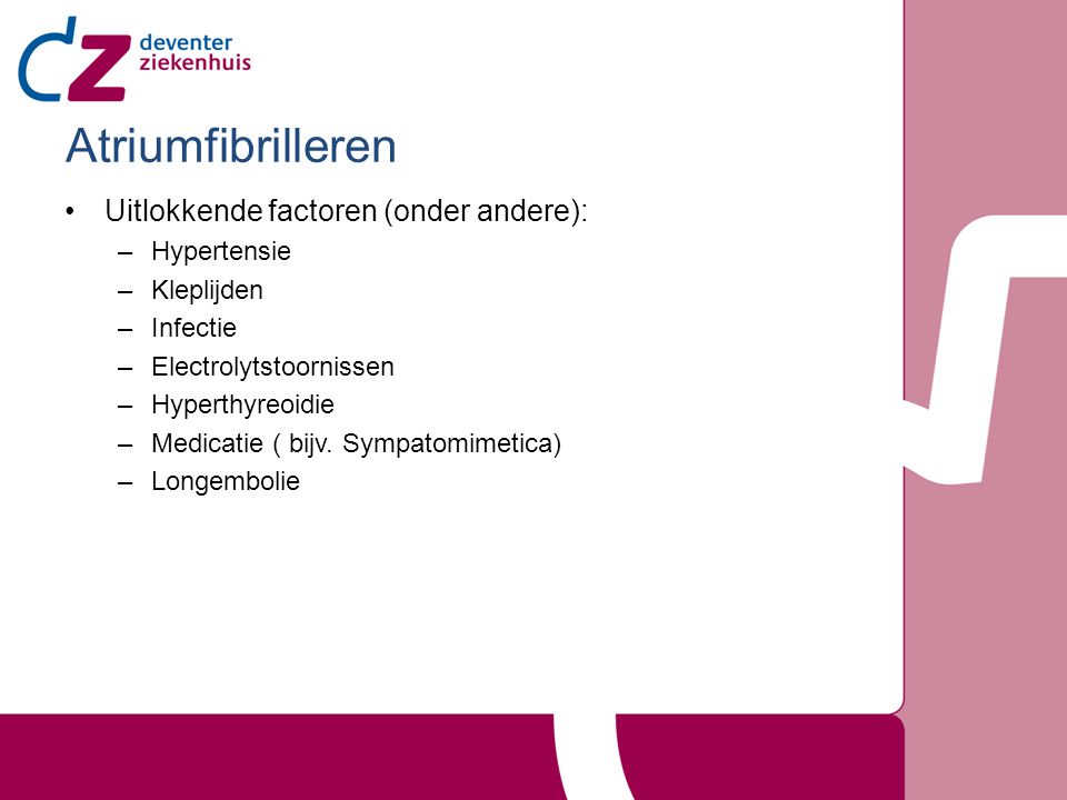 Atriumfibrilleren Uitlokkende factoren (onder andere): Hypertensie