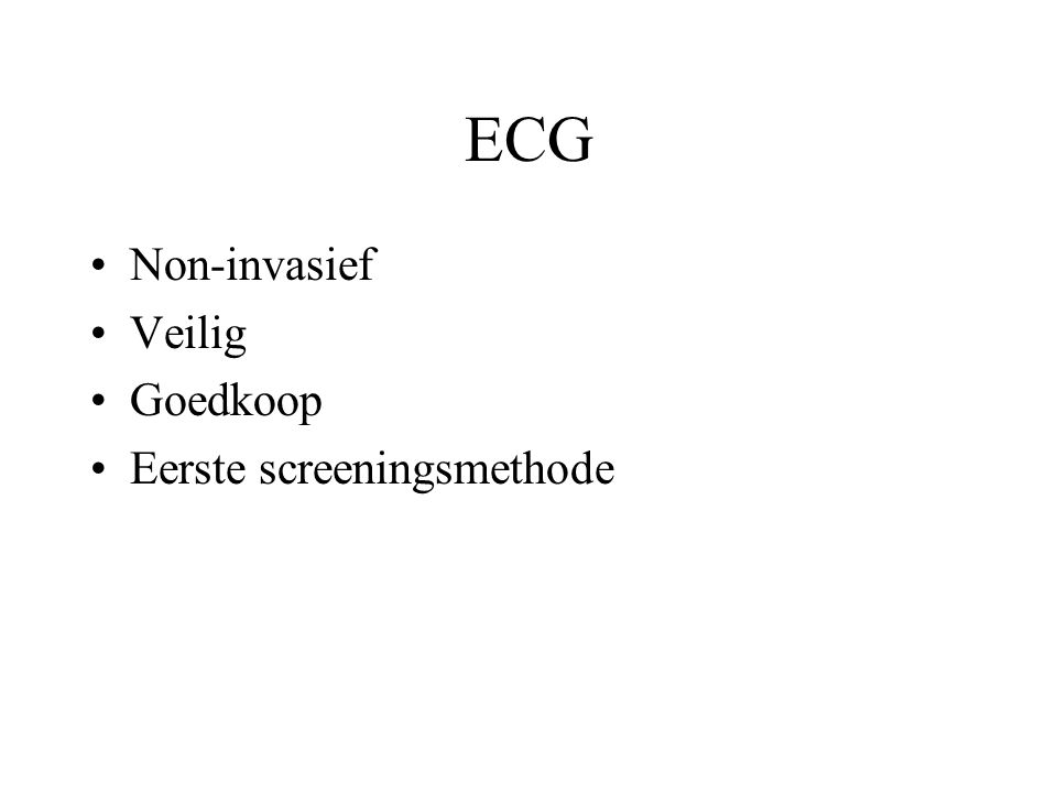 ECG Non-invasief Veilig Goedkoop Eerste screeningsmethode