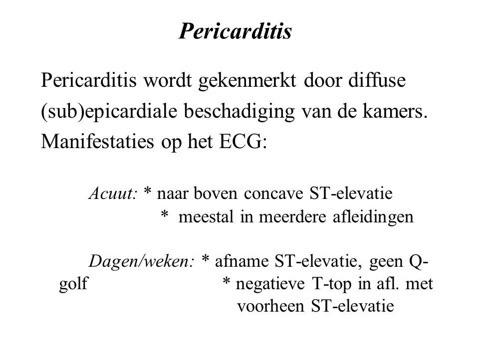Pericarditis Pericarditis wordt gekenmerkt door diffuse