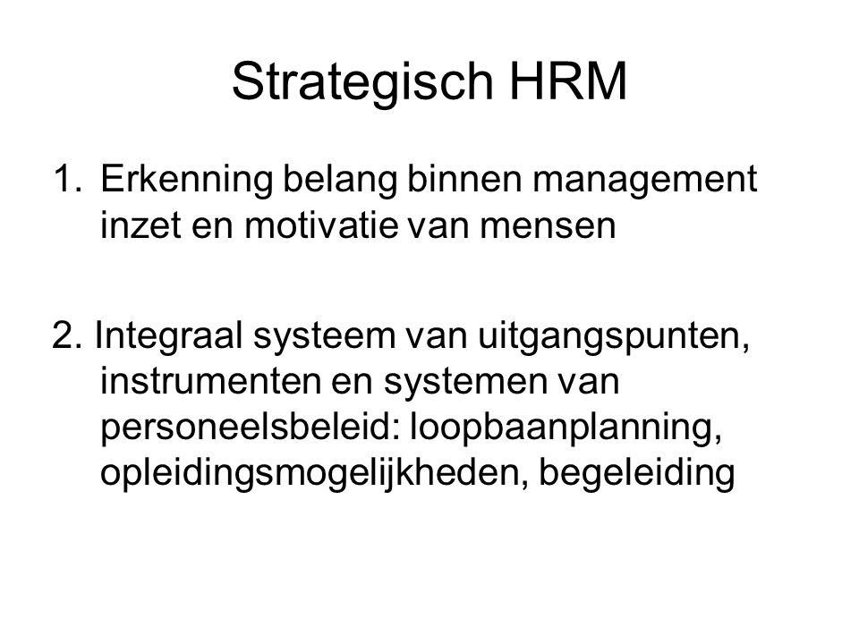 Strategisch HRM Erkenning belang binnen management inzet en motivatie van mensen.