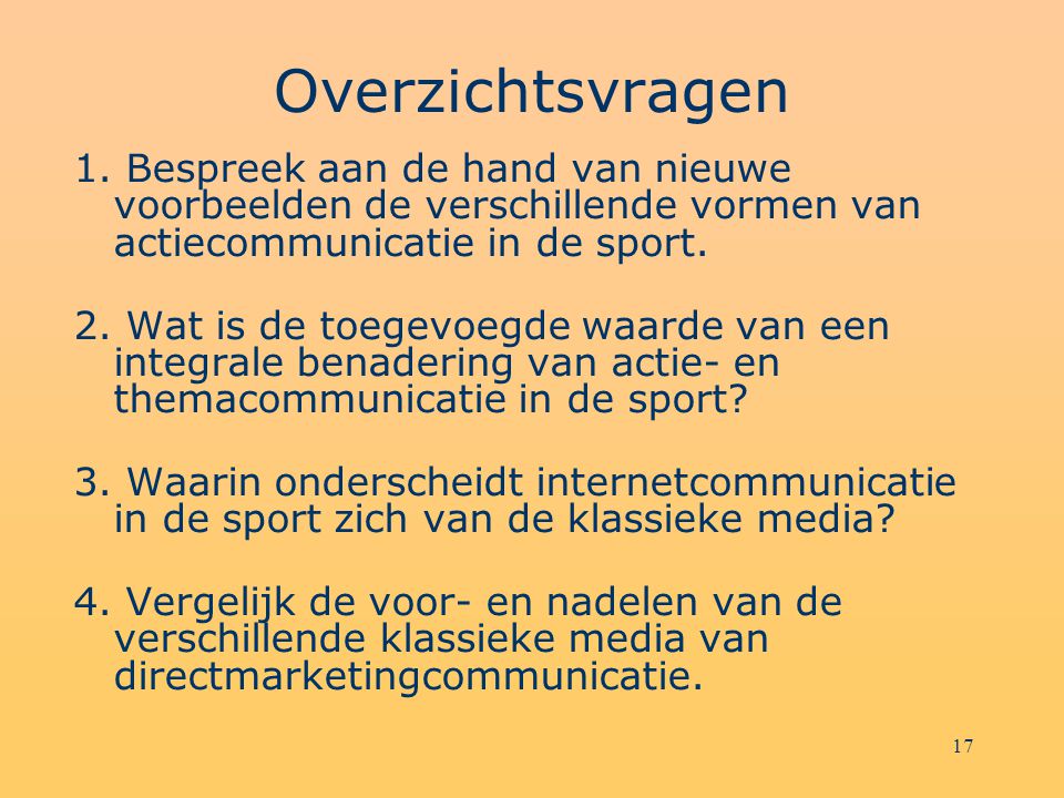 Overzichtsvragen 1. Bespreek aan de hand van nieuwe voorbeelden de verschillende vormen van actiecommunicatie in de sport.