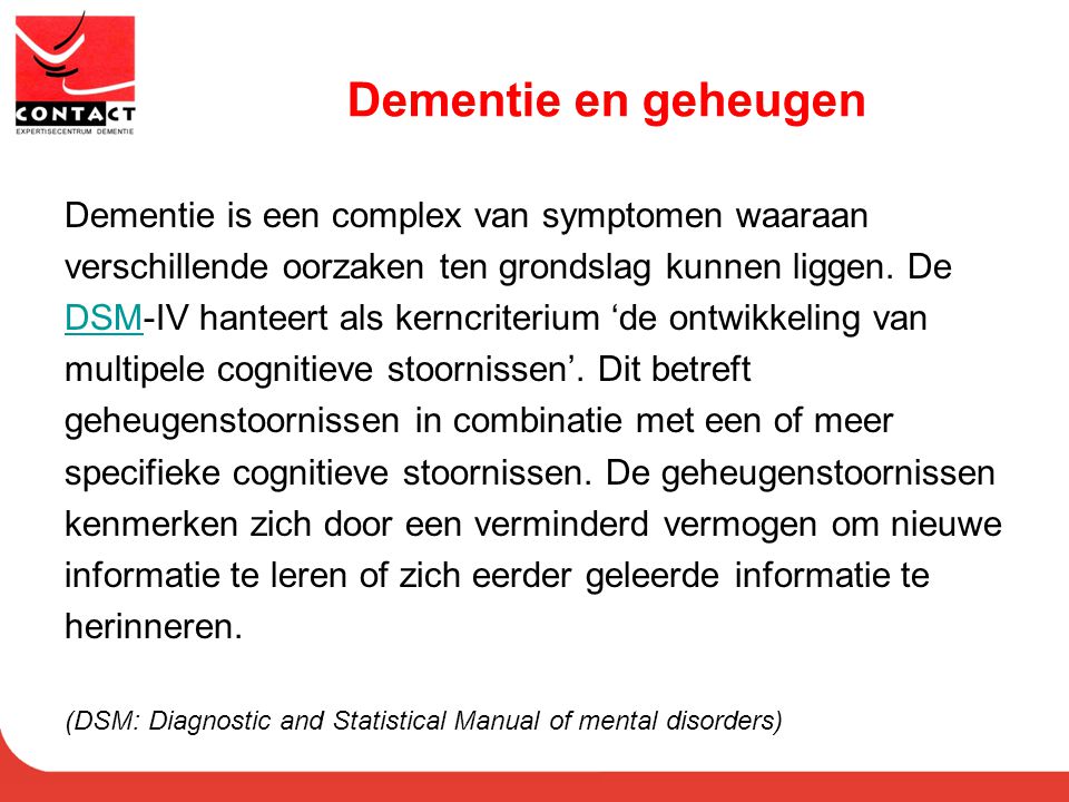 Dementie en geheugen Dementie is een complex van symptomen waaraan