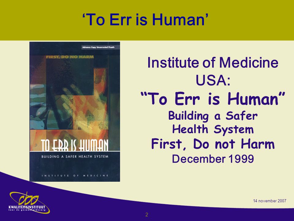 ‘To Err is Human’ To Err is Human Institute of Medicine USA: