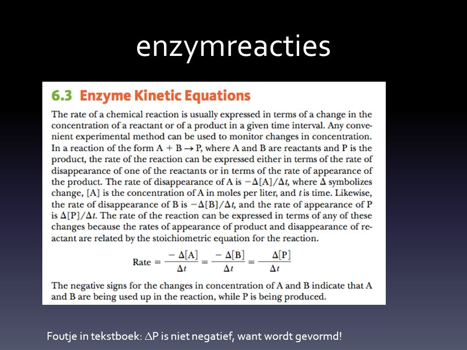 enzymreacties Foutje in tekstboek: DP is niet negatief, want wordt gevormd!