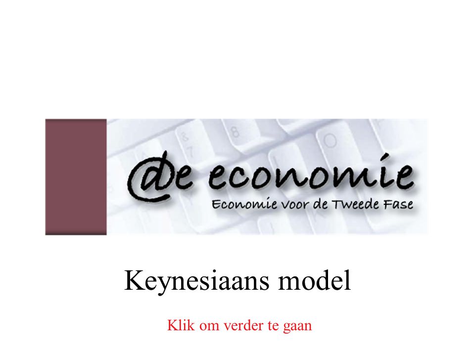 Keynesiaans model Klik om verder te gaan