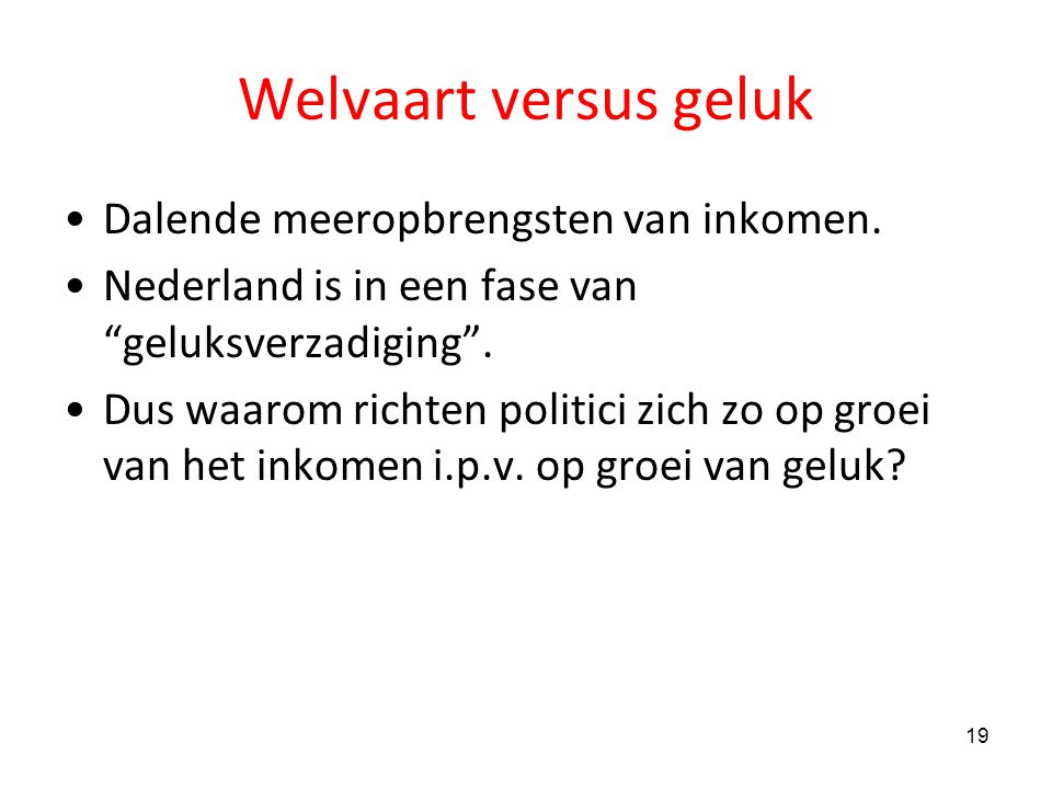 Welvaart versus geluk Dalende meeropbrengsten van inkomen.