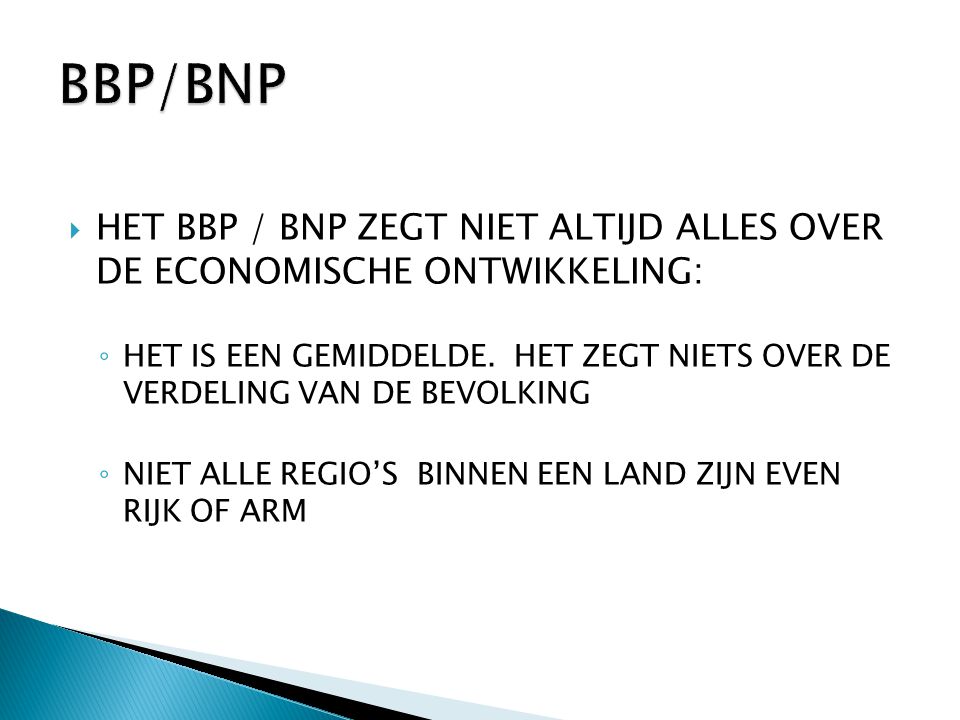 BBP/BNP HET BBP / BNP ZEGT NIET ALTIJD ALLES OVER DE ECONOMISCHE ONTWIKKELING: