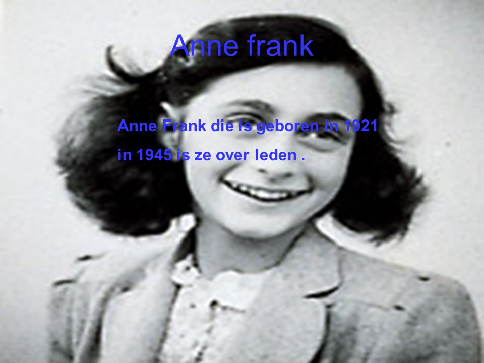 Anne frank Anne Frank die is geboren in 1921