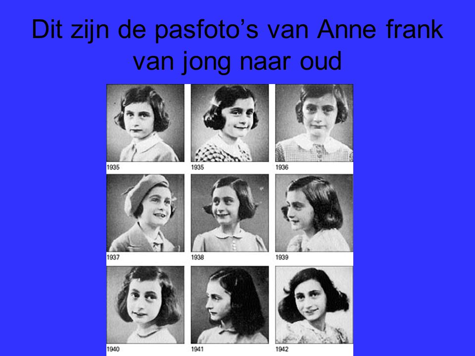 Dit zijn de pasfoto’s van Anne frank van jong naar oud