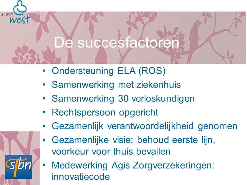 De succesfactoren Ondersteuning ELA (ROS) Samenwerking met ziekenhuis