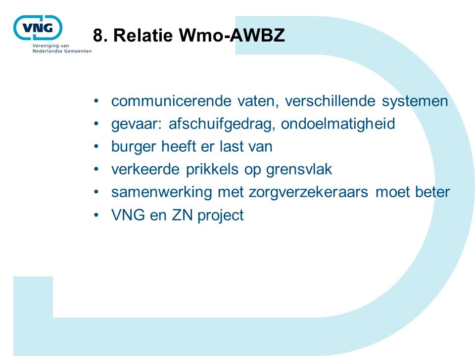 8. Relatie Wmo-AWBZ communicerende vaten, verschillende systemen