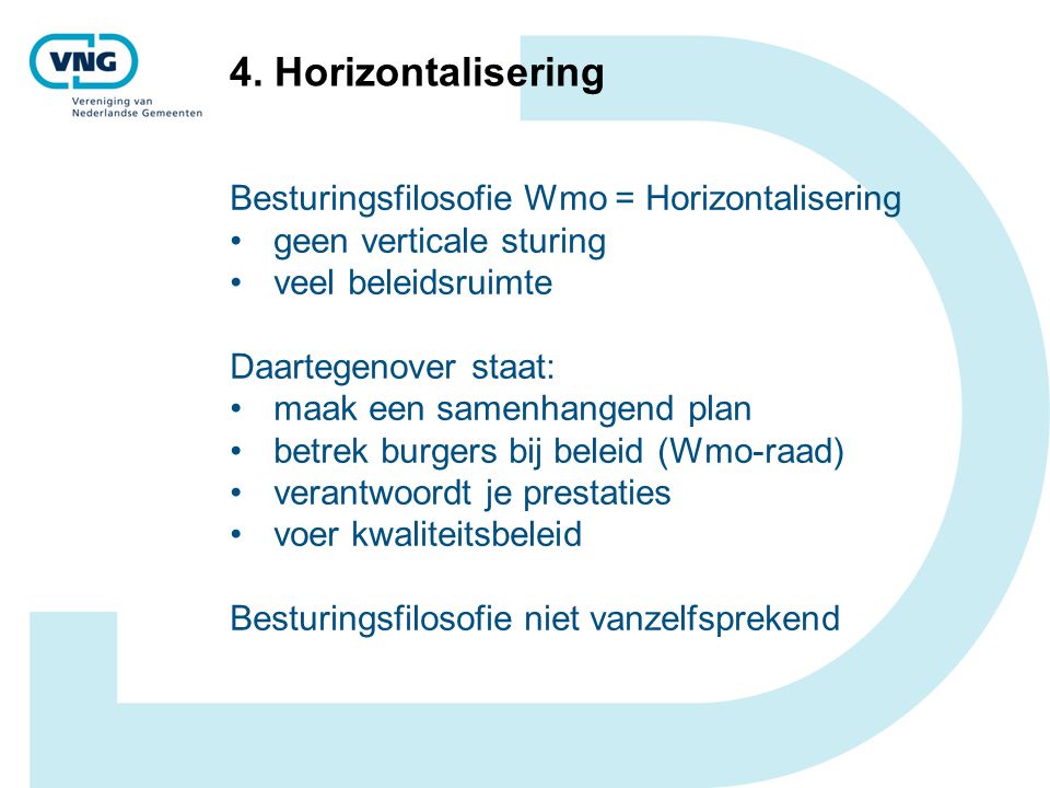 4. Horizontalisering Besturingsfilosofie Wmo = Horizontalisering