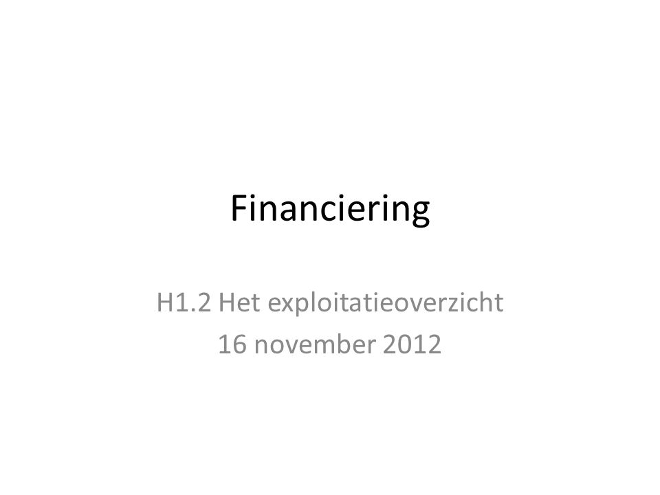 H1.2 Het exploitatieoverzicht 16 november 2012