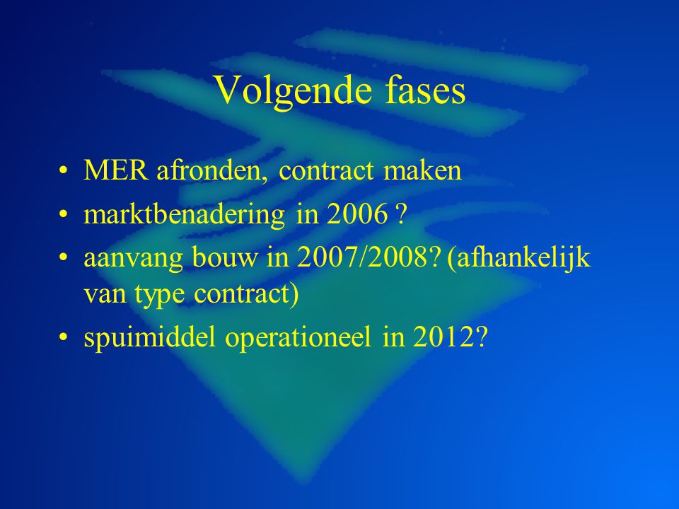 Volgende fases MER afronden, contract maken marktbenadering in 2006