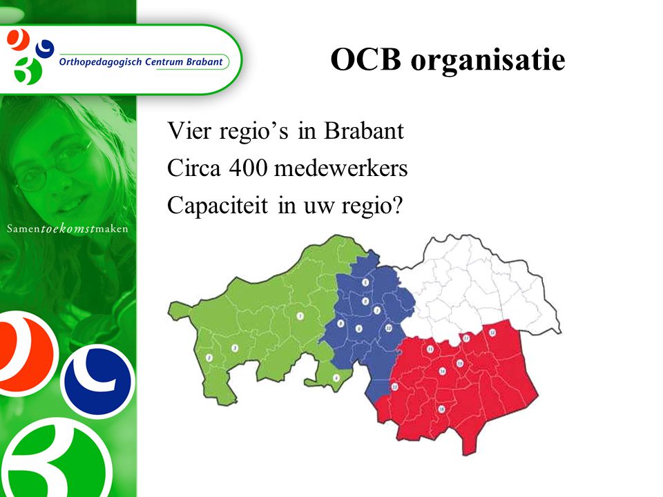 OCB organisatie Vier regio’s in Brabant Circa 400 medewerkers