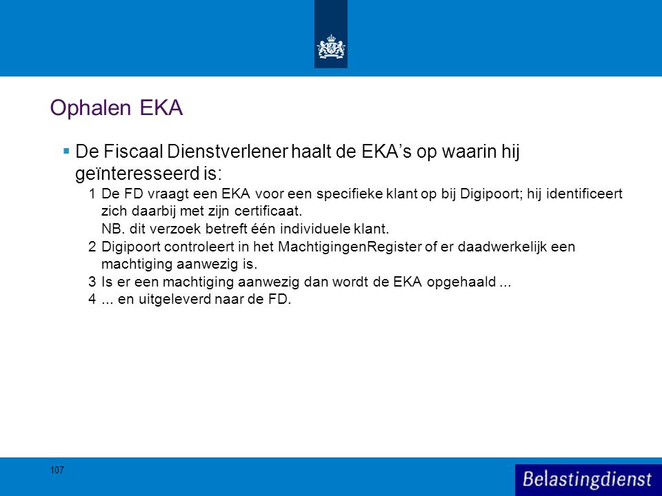 Ophalen EKA De Fiscaal Dienstverlener haalt de EKA’s op waarin hij geïnteresseerd is:
