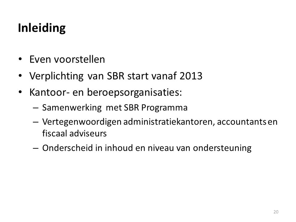 Inleiding Even voorstellen Verplichting van SBR start vanaf 2013