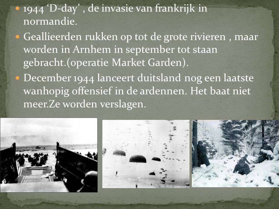 1944 ‘D-day’ , de invasie van frankrijk in normandie.