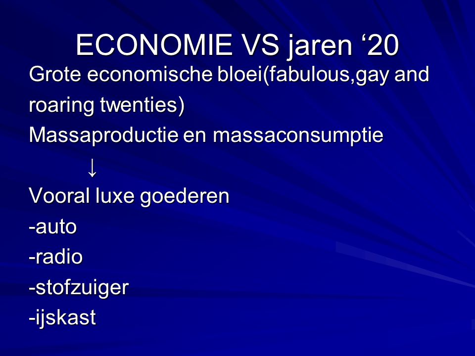 ECONOMIE VS jaren ‘20 Grote economische bloei(fabulous,gay and