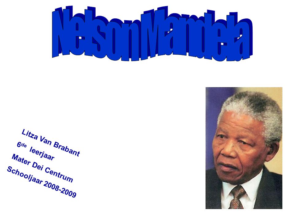 Nelson Mandela Litza Van Brabant 6de leerjaar Mater Dei Centrum