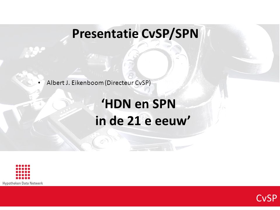 Agenda punt 1 Presentatie CvSP/SPN ‘HDN en SPN in de 21 e eeuw’