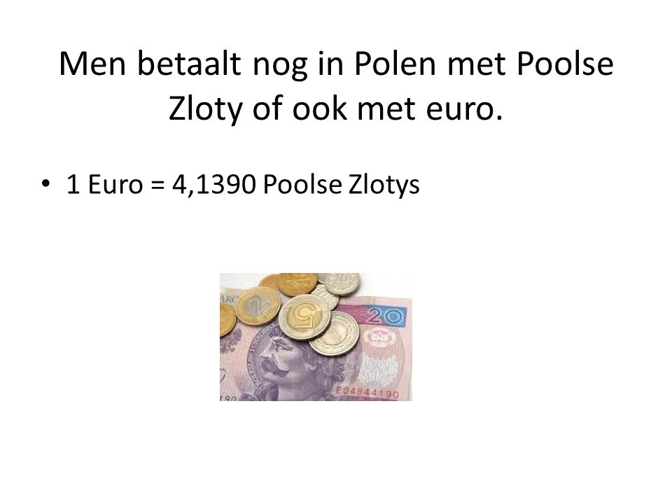 Men betaalt nog in Polen met Poolse Zloty of ook met euro.