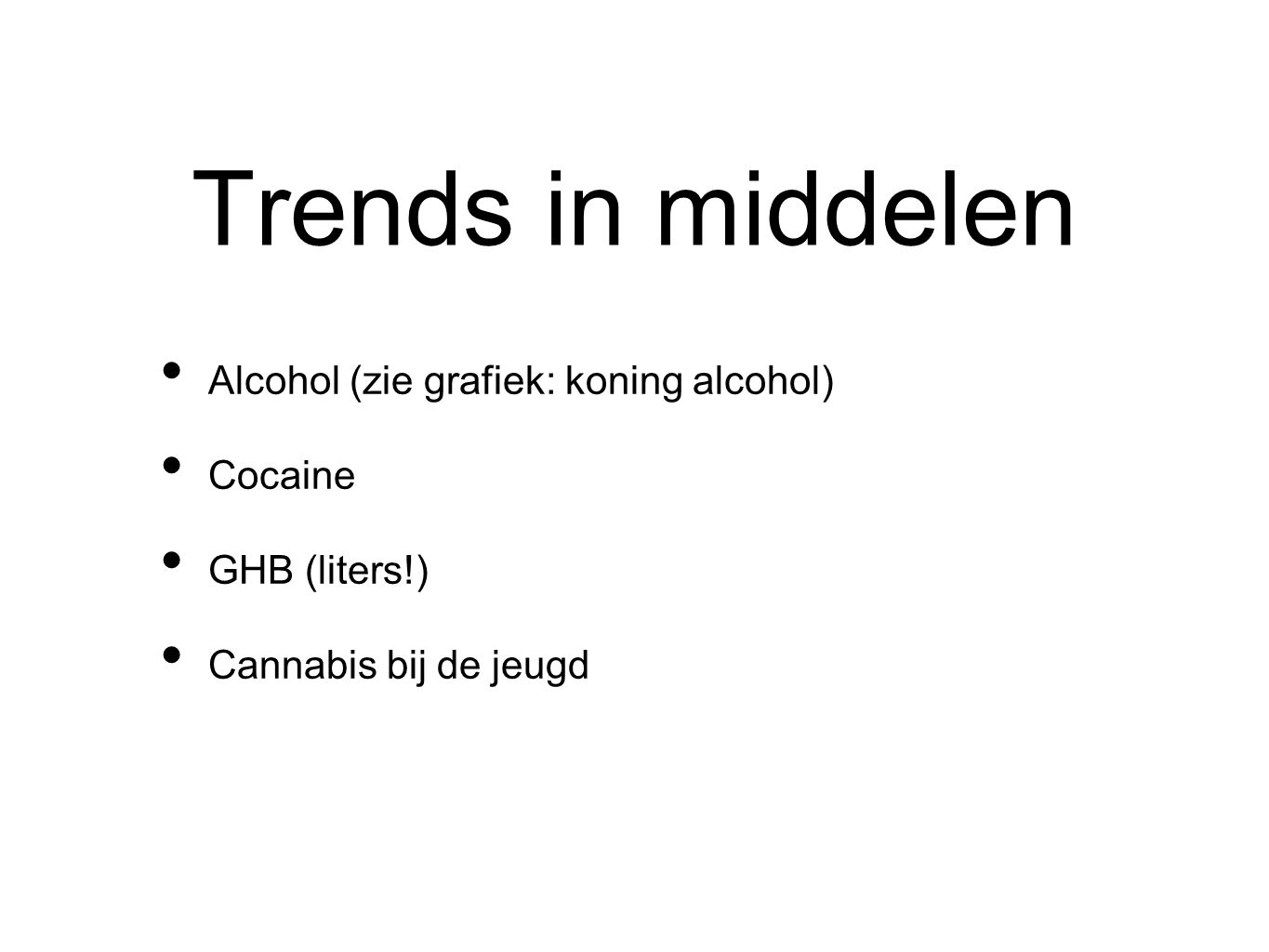 Trends in middelen Alcohol (zie grafiek: koning alcohol) Cocaine