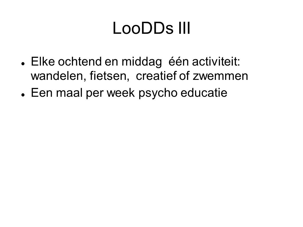 LooDDs III Elke ochtend en middag één activiteit: wandelen, fietsen, creatief of zwemmen.