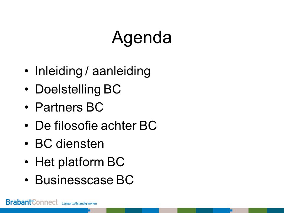 Agenda Inleiding / aanleiding Doelstelling BC Partners BC