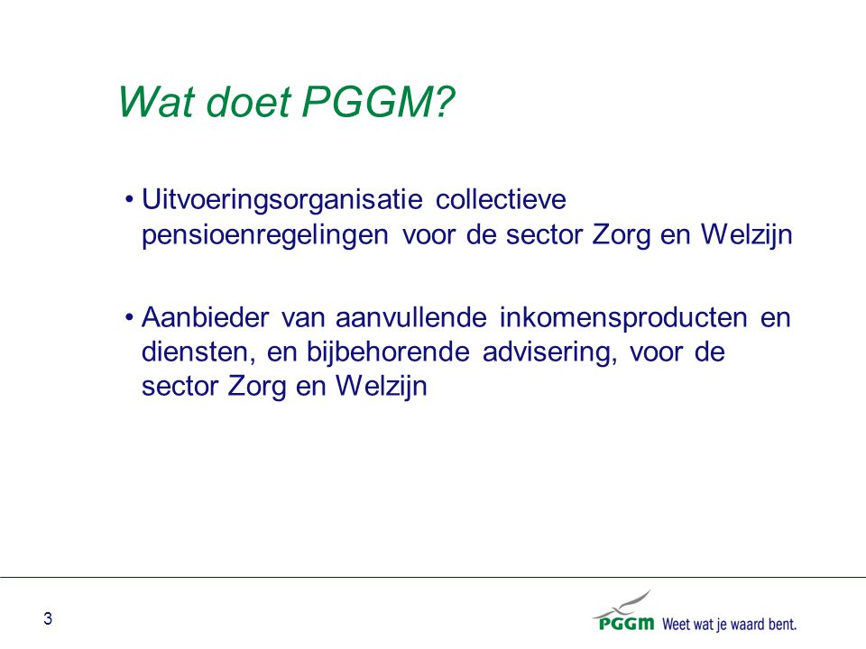Wat doet PGGM Uitvoeringsorganisatie collectieve pensioenregelingen voor de sector Zorg en Welzijn.