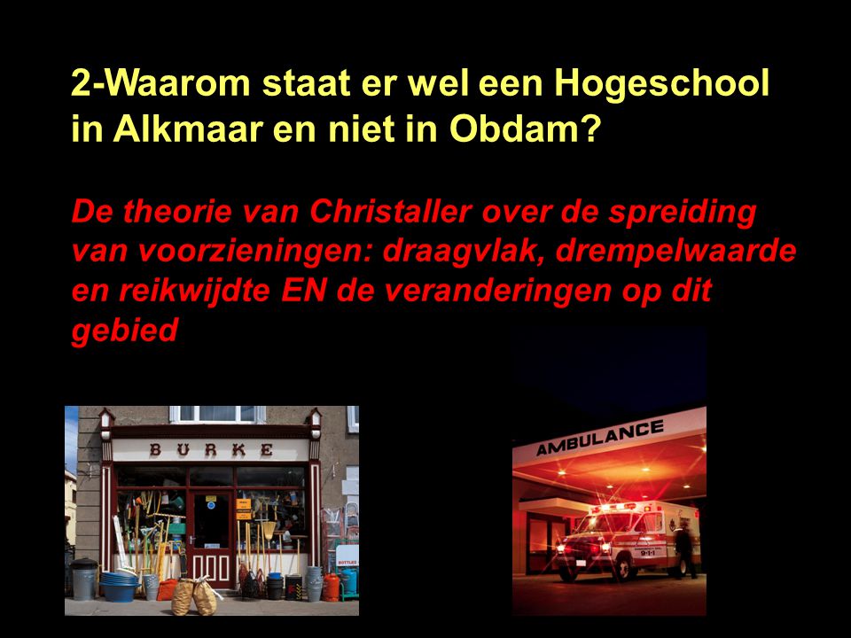 2-Waarom staat er wel een Hogeschool in Alkmaar en niet in Obdam