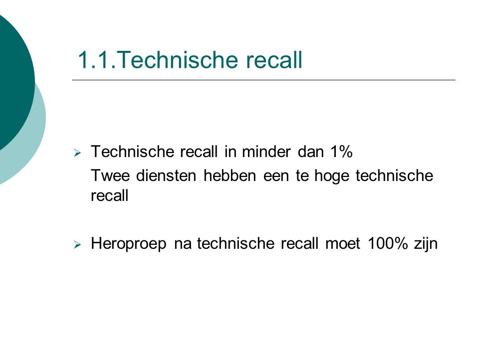 1.1.Technische recall Technische recall in minder dan 1%
