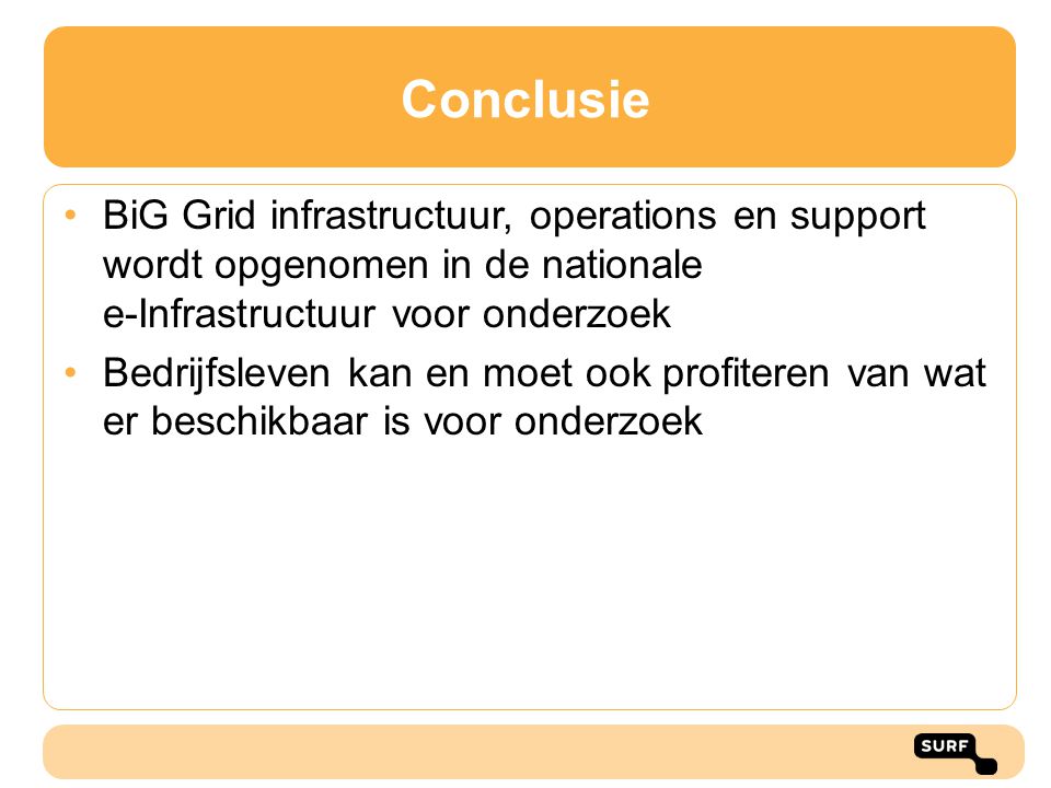 Conclusie BiG Grid infrastructuur, operations en support wordt opgenomen in de nationale e-Infrastructuur voor onderzoek.