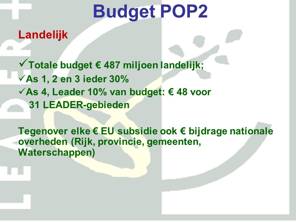 Budget POP2 Totale budget € 487 miljoen landelijk; Landelijk