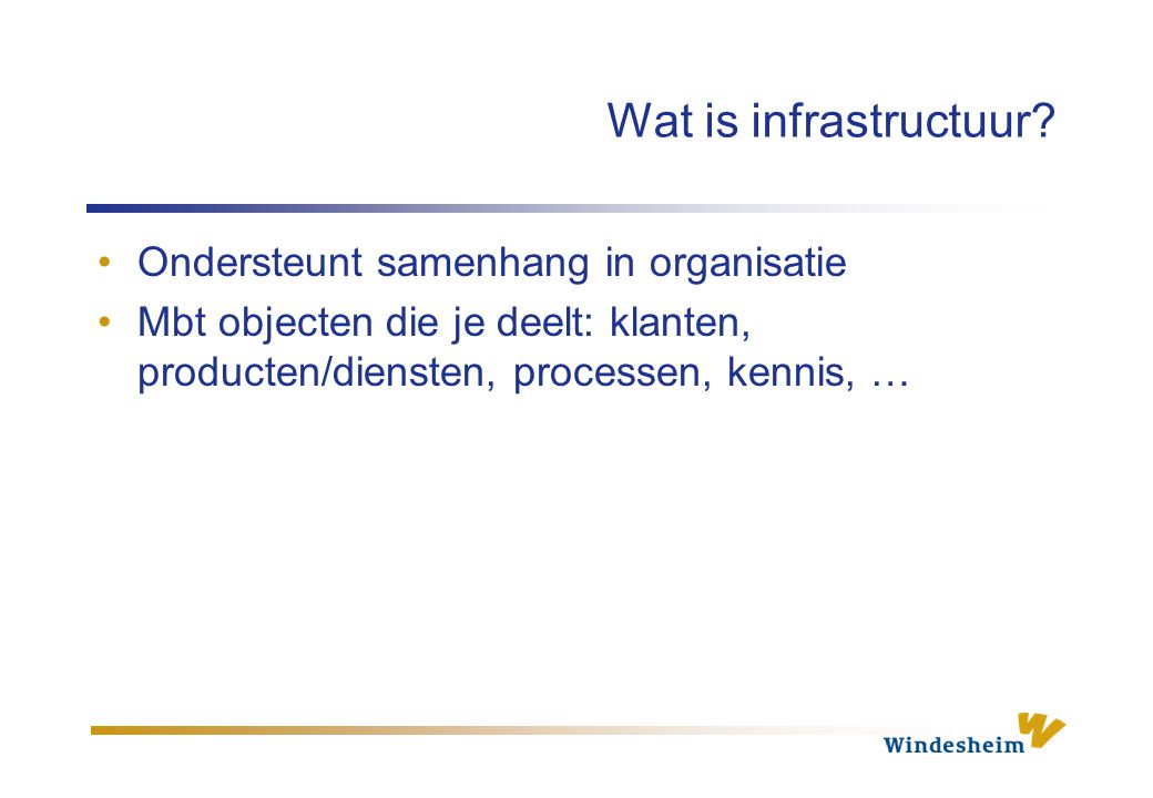 Wat is infrastructuur Ondersteunt samenhang in organisatie