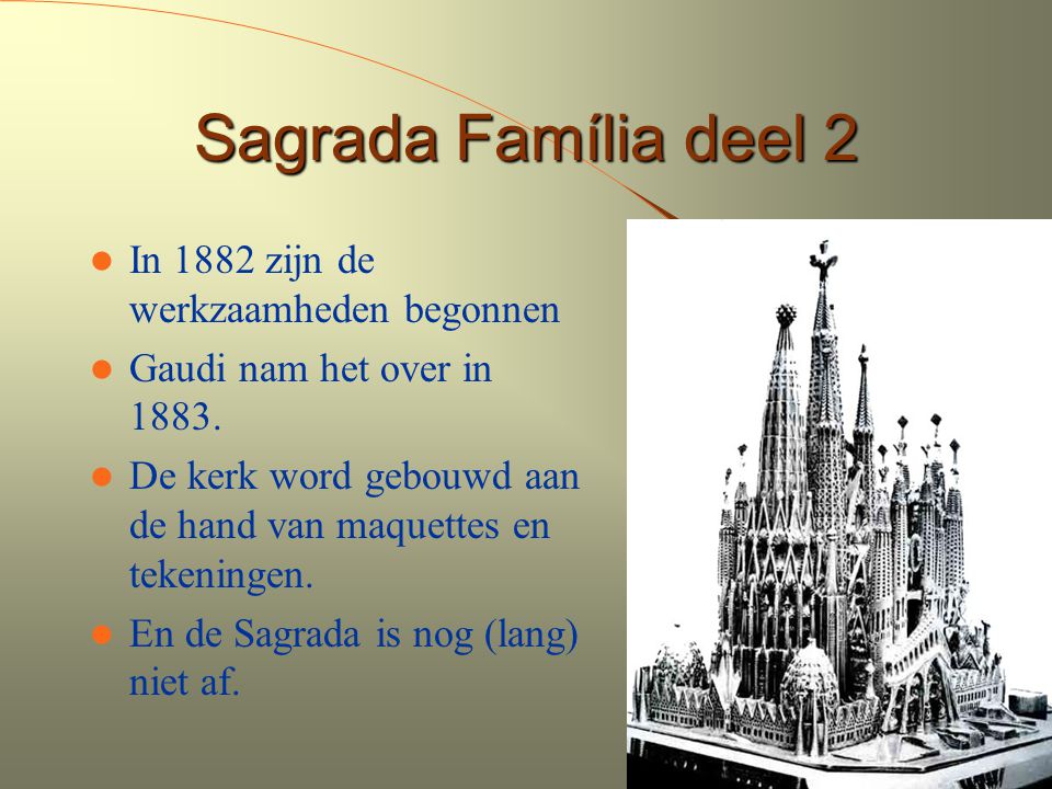 Sagrada Família deel 2 In 1882 zijn de werkzaamheden begonnen