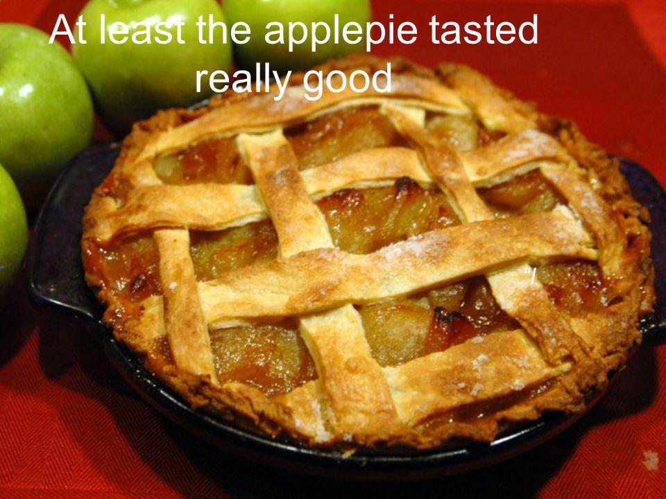At least the applepie tasted really good