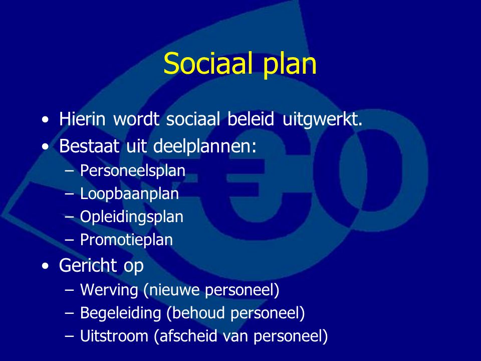 Sociaal plan Hierin wordt sociaal beleid uitgwerkt.