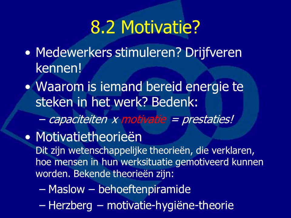 8.2 Motivatie Medewerkers stimuleren Drijfveren kennen!