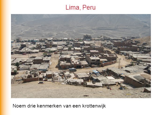 Lima, Peru Noem drie kenmerken van een krottenwijk