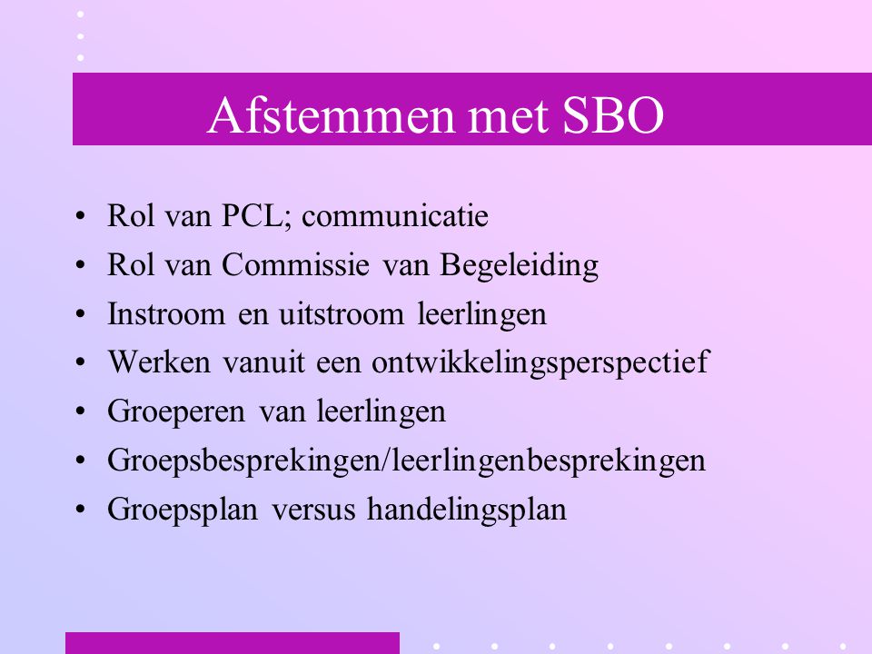 Afstemmen met SBO Rol van PCL; communicatie