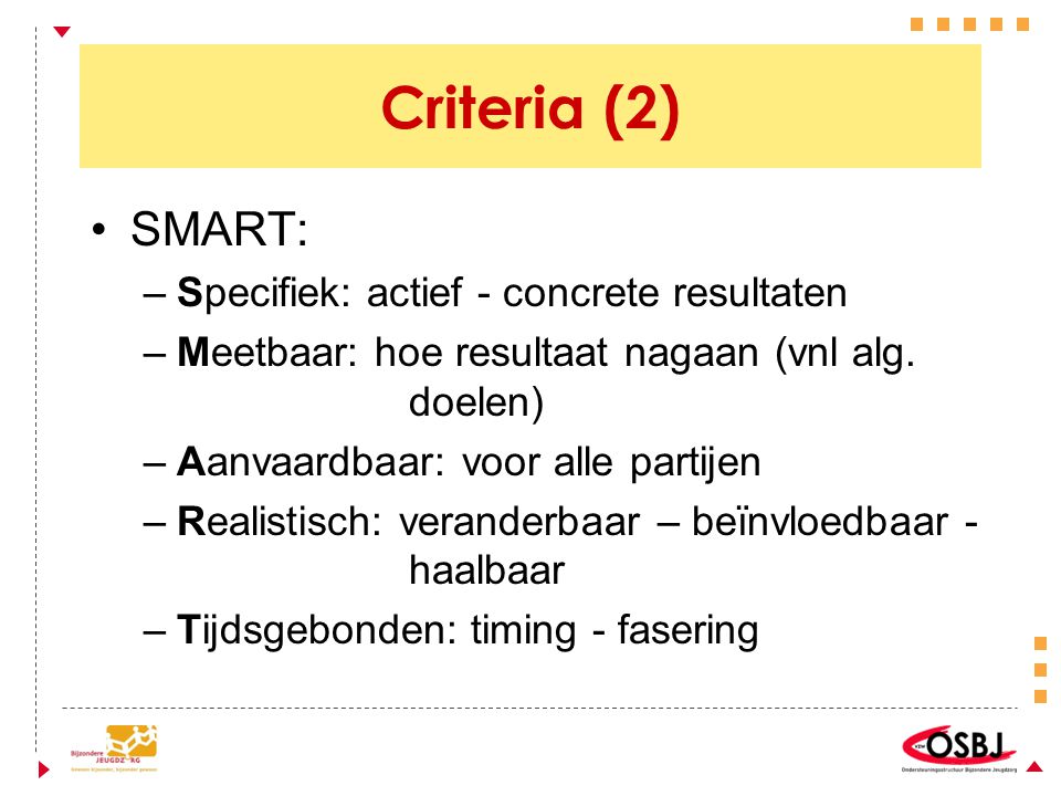 Criteria (2) SMART: Specifiek: actief - concrete resultaten