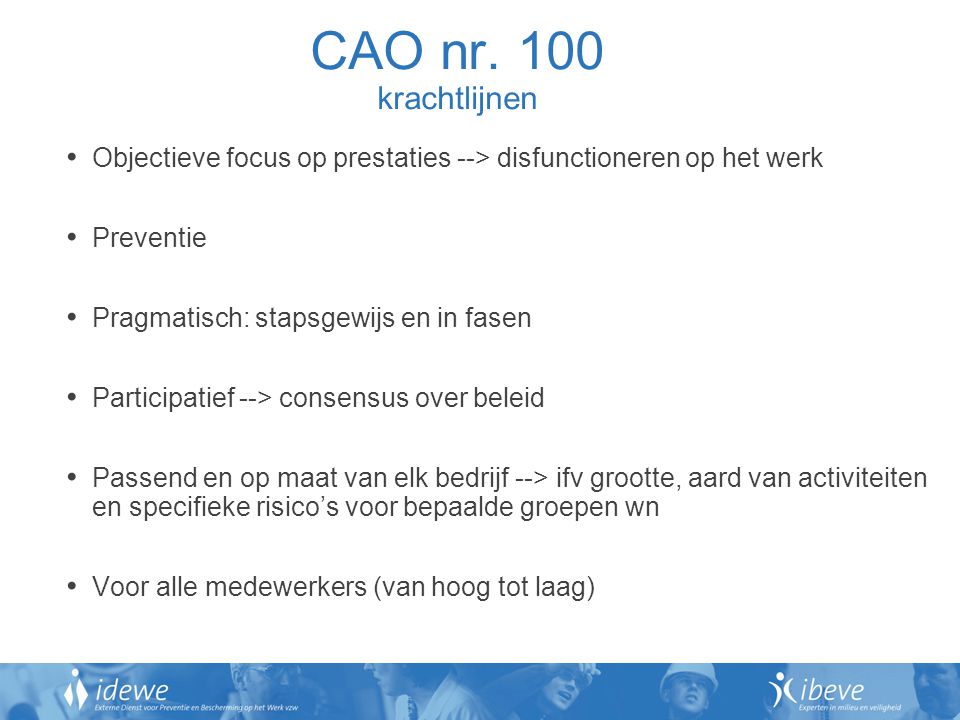 CAO nr. 100 krachtlijnen Objectieve focus op prestaties --> disfunctioneren op het werk. Preventie.